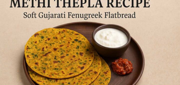 Methi Thepla Recipe – Authentic Gujarati Flatbread